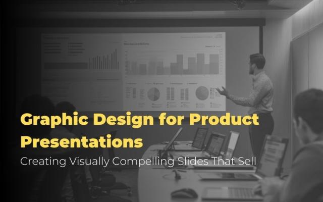 Graphic Design for Product Presentations: Creating Visually Compelling Slides That Sell